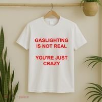 Gaslighting Is Not Real YouRe Just Crazy I Love Gaslighting T-Shirt thumb 2