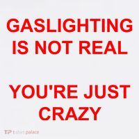 Gaslighting Is Not Real YouRe Just Crazy I Love Gaslighting T-Shirt thumb 7