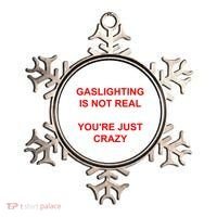 Gaslighting Is Not Real YouRe Just Crazy I Love Gaslighting Ornament thumb 0