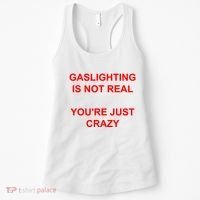 Gaslighting Is Not Real YouRe Just Crazy I Love Gaslighting Women's Tank Top thumb 0