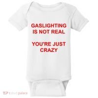 Gaslighting Is Not Real YouRe Just Crazy I Love Gaslighting Baby Bodysuit thumb 0