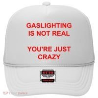 Gaslighting Is Not Real YouRe Just Crazy I Love Gaslighting Hat thumb 0