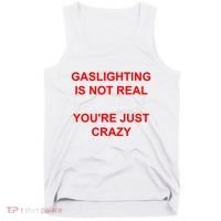 Gaslighting Is Not Real YouRe Just Crazy I Love Gaslighting Tank Top thumb 0