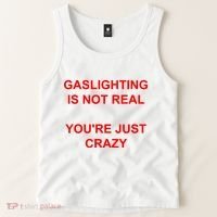 Gaslighting Is Not Real YouRe Just Crazy I Love Gaslighting Tank Top thumb 2