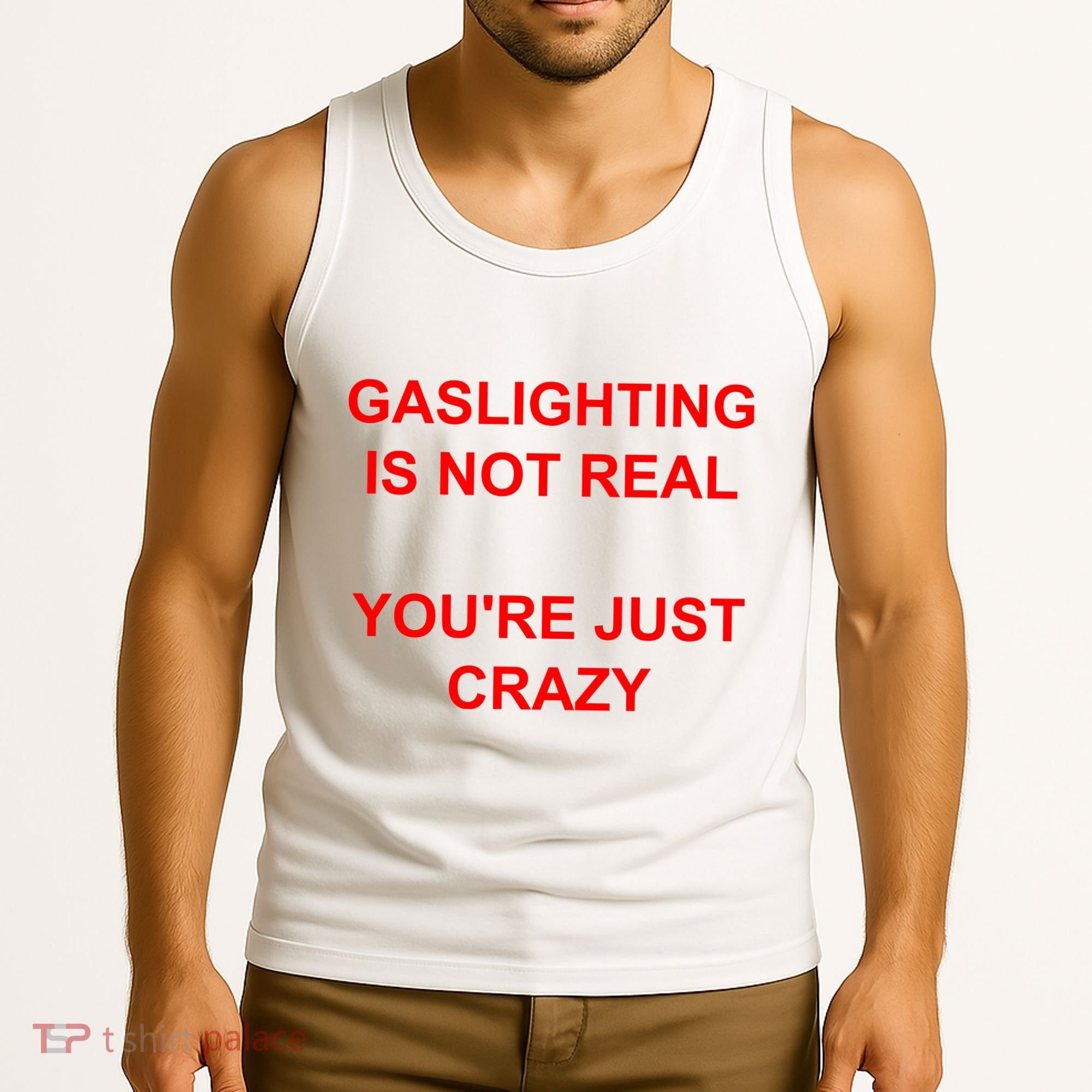 Gaslighting Is Not Real YouRe Just Crazy I Love Gaslighting Tank Top