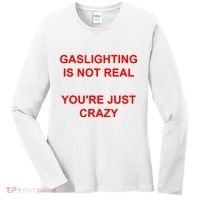 Gaslighting Is Not Real YouRe Just Crazy I Love Gaslighting Women's Long Sleeve Shirt thumb 0