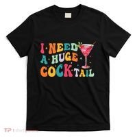 Groovy I Need A Huge Cocktail Funny Adult Humor Drinking T-Shirt thumb 0