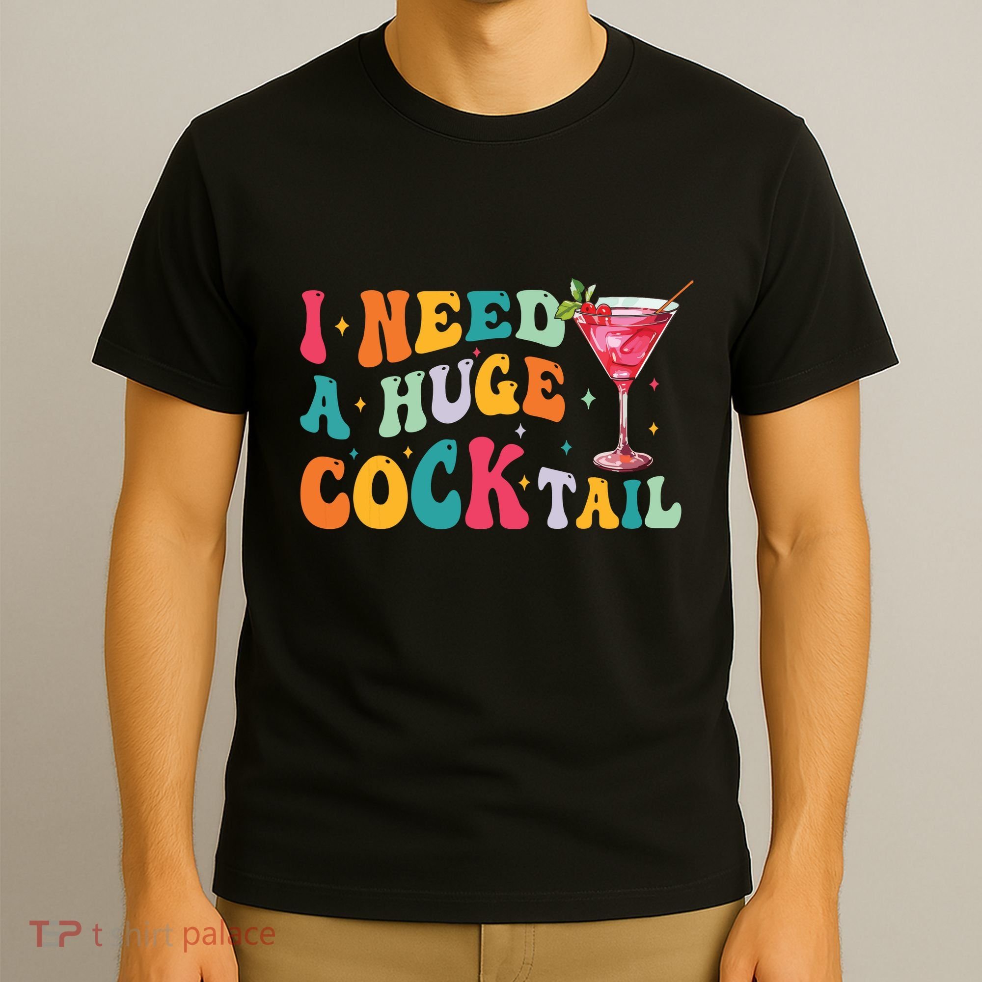 Groovy I Need A Huge Cocktail Funny Adult Humor Drinking T-Shirt