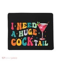 Groovy I Need A Huge Cocktail Funny Adult Humor Drinking Mousepad thumb 0