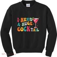 Groovy I Need A Huge Cocktail Funny Adult Humor Drinking Kids Sweatshirt thumb 0