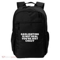 Gaslighting Is Not Real You’Re Just Crazy Funny Gaslighting Backpack thumb 0
