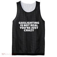 Gaslighting Is Not Real You’Re Just Crazy Funny Gaslighting Mesh Reversible Basketball Jersey Tank thumb 0