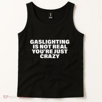 Gaslighting Is Not Real You’Re Just Crazy Funny Gaslighting Tank Top thumb 2