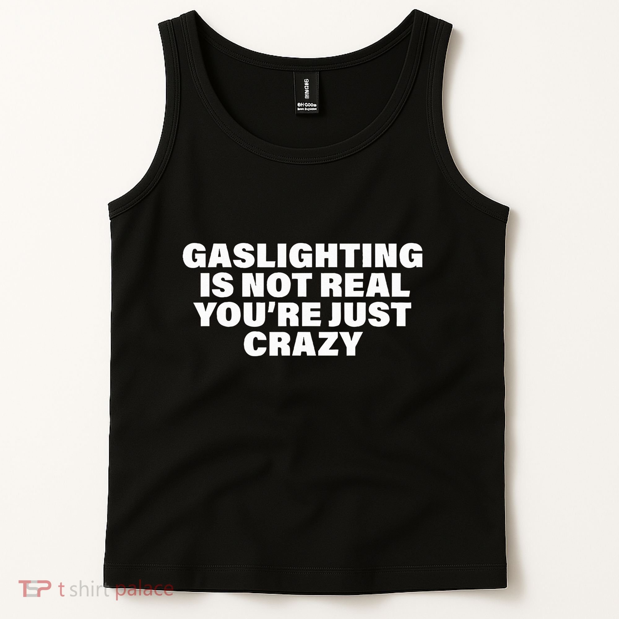 Gaslighting Is Not Real You’Re Just Crazy Funny Gaslighting Tank Top