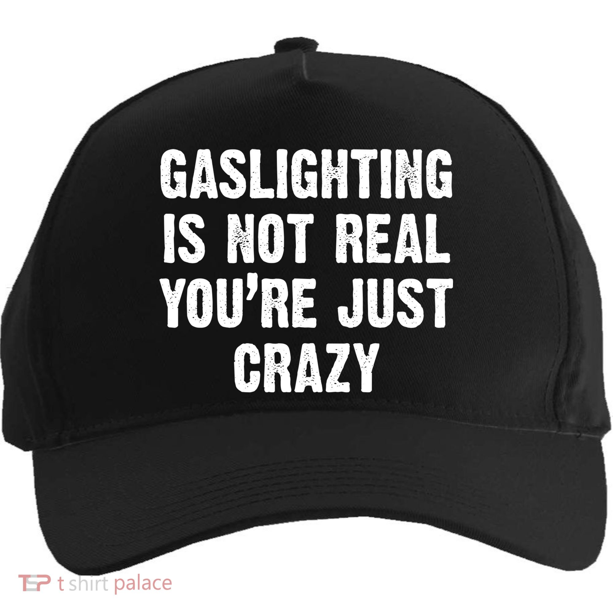 Gaslighting Is Not Real You're Just Crazy Five-Panel Snapback Cap