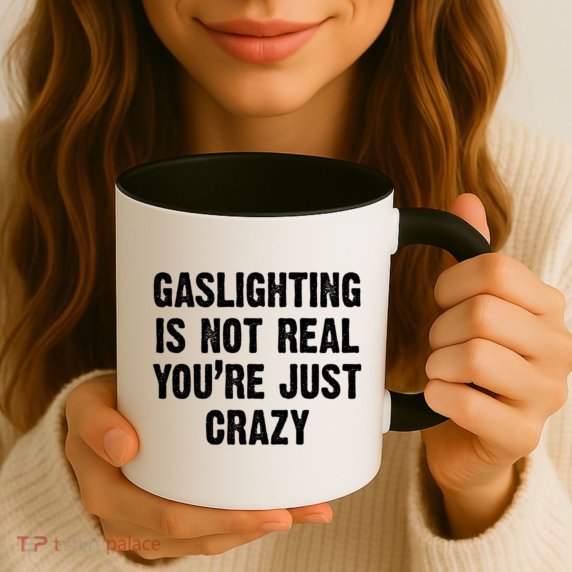 Gaslighting Is Not Real You're Just Crazy Coffee Mug