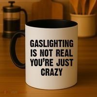 Gaslighting Is Not Real You're Just Crazy Coffee Mug thumb 4