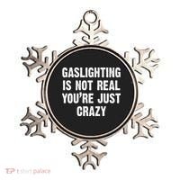 Gaslighting Is Not Real You're Just Crazy Ornament thumb 0