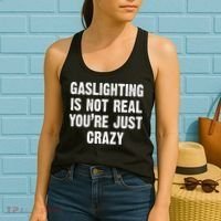 Gaslighting Is Not Real You're Just Crazy Women's Tank Top thumb 2