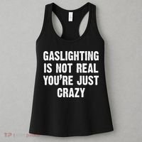 Gaslighting Is Not Real You're Just Crazy Women's Tank Top thumb 3