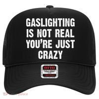 Gaslighting Is Not Real You're Just Crazy Hat thumb 0