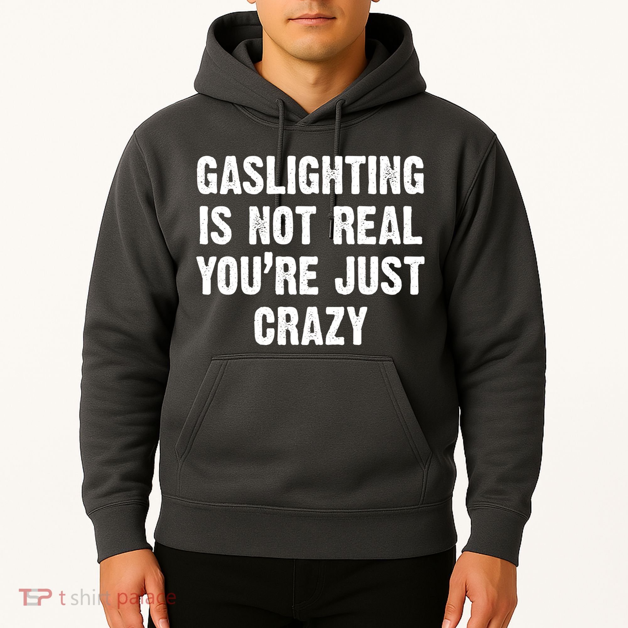 Gaslighting Is Not Real You're Just Crazy Hoodie