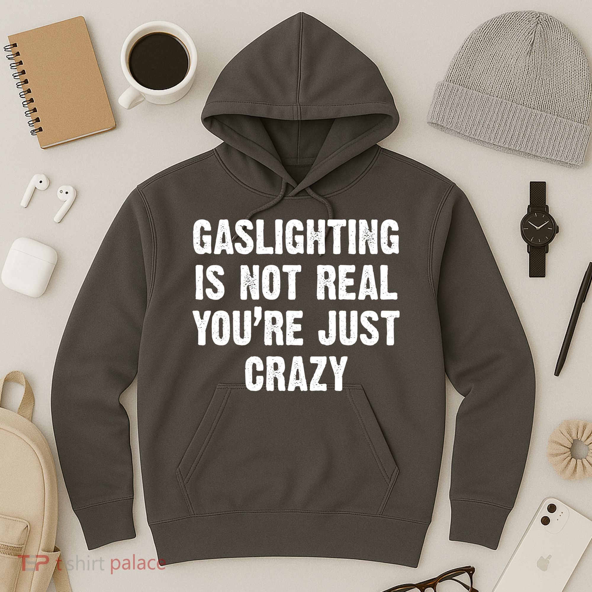 Gaslighting Is Not Real You're Just Crazy Hoodie