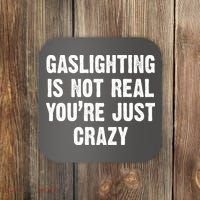 Gaslighting Is Not Real You're Just Crazy Coaster thumb 0