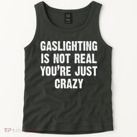 Gaslighting Is Not Real You're Just Crazy Tank Top thumb 2