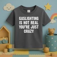Gaslighting Is Not Real You're Just Crazy Toddler T-Shirt thumb 3