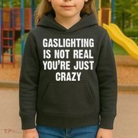 Gaslighting Is Not Real You're Just Crazy Kids Hoodie thumb 3