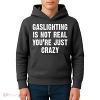 Gaslighting Is Not Real You're Just Crazy Kids Hoodie thumb 4