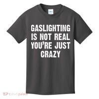 Gaslighting Is Not Real You're Just Crazy Kids T-Shirt thumb 0