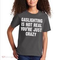 Gaslighting Is Not Real You're Just Crazy Kids T-Shirt thumb 2