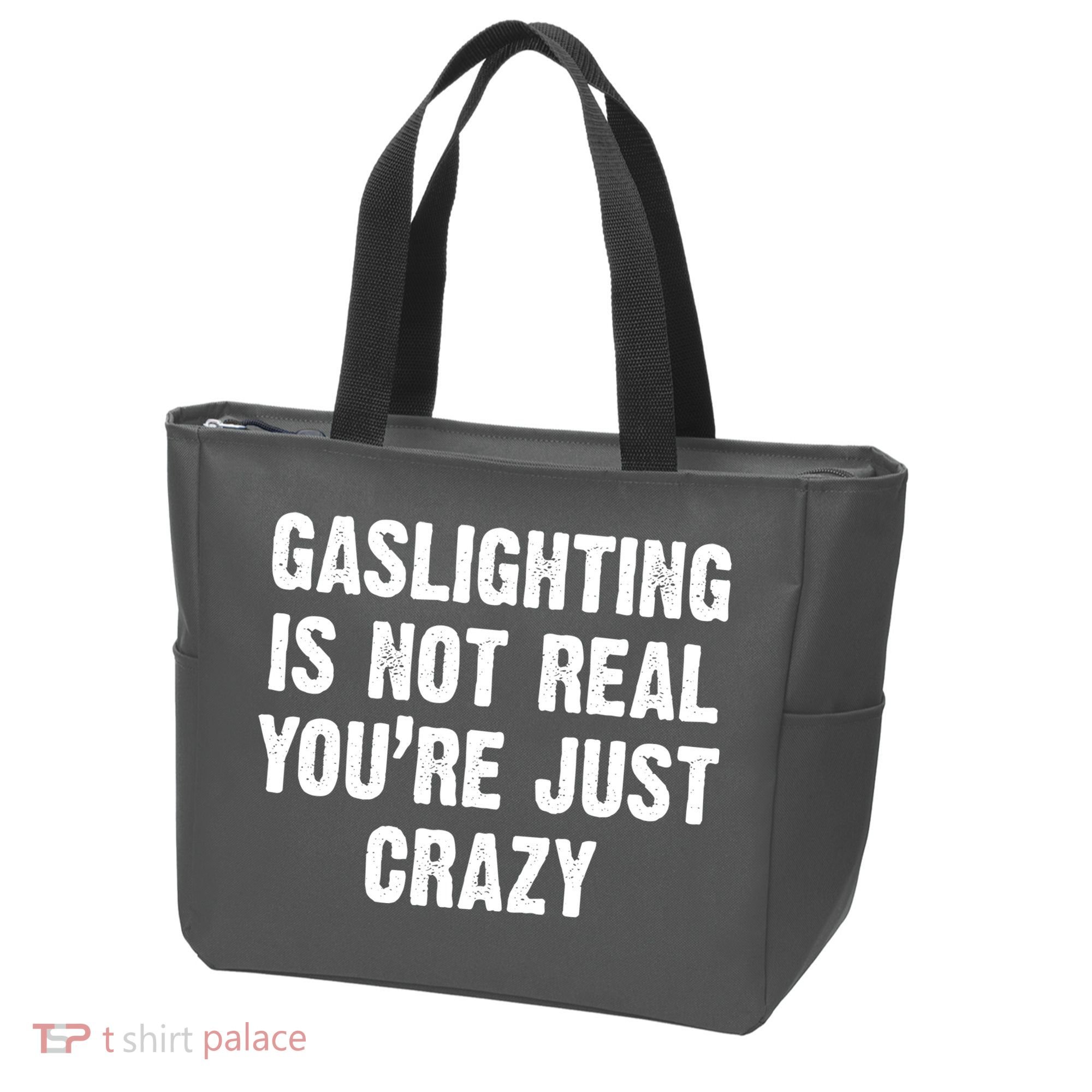 Gaslighting Is Not Real You're Just Crazy Tote Bag