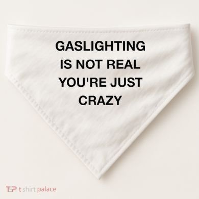 Gaslighting Is Not Real USA-Made Doggie Bandana