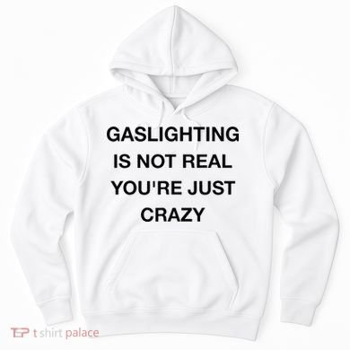 Gaslighting Is Not Real Hoodie