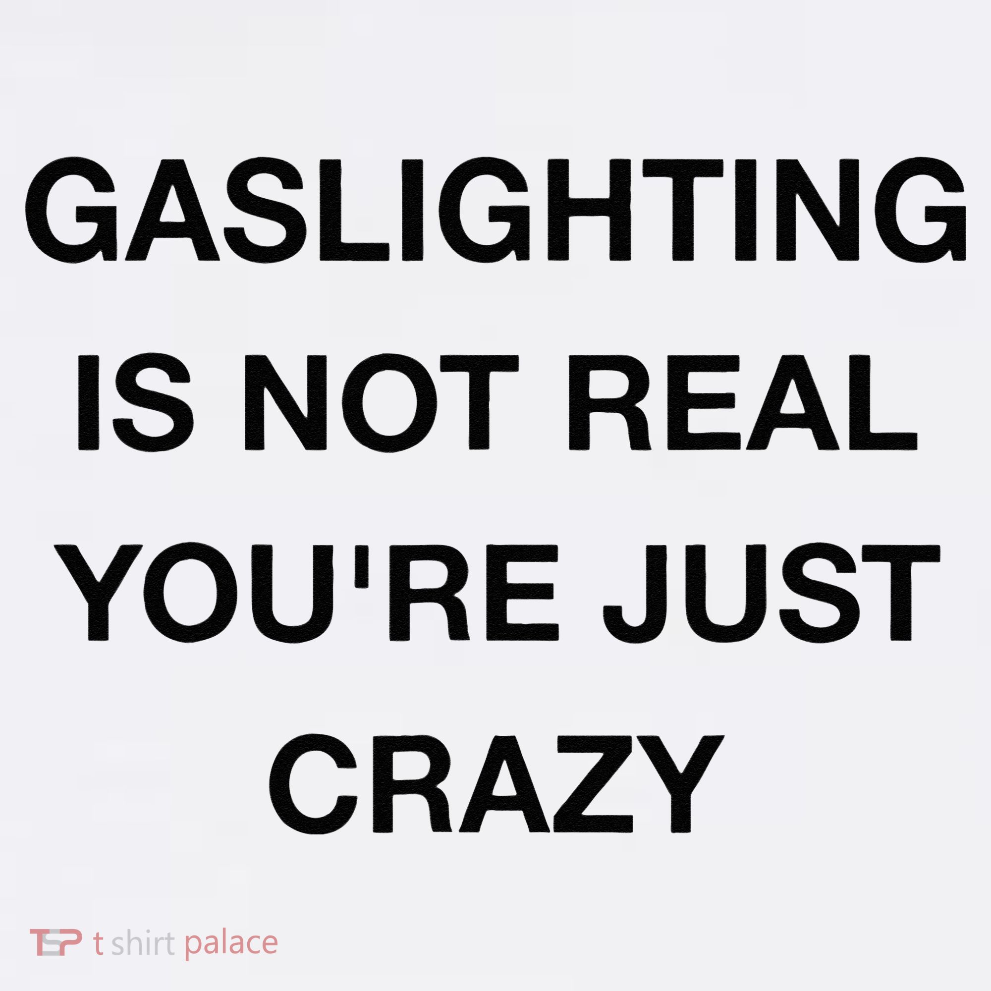 Gaslighting Is Not Real Sweatshirt