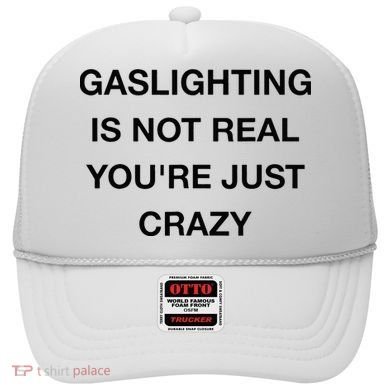 Gaslighting Is Not Real Hat