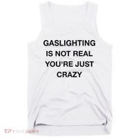 Gaslighting Is Not Real Tank Top thumb 0