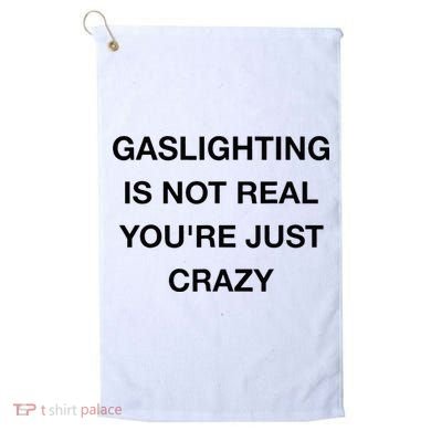 Gaslighting Is Not Real Golf Towel