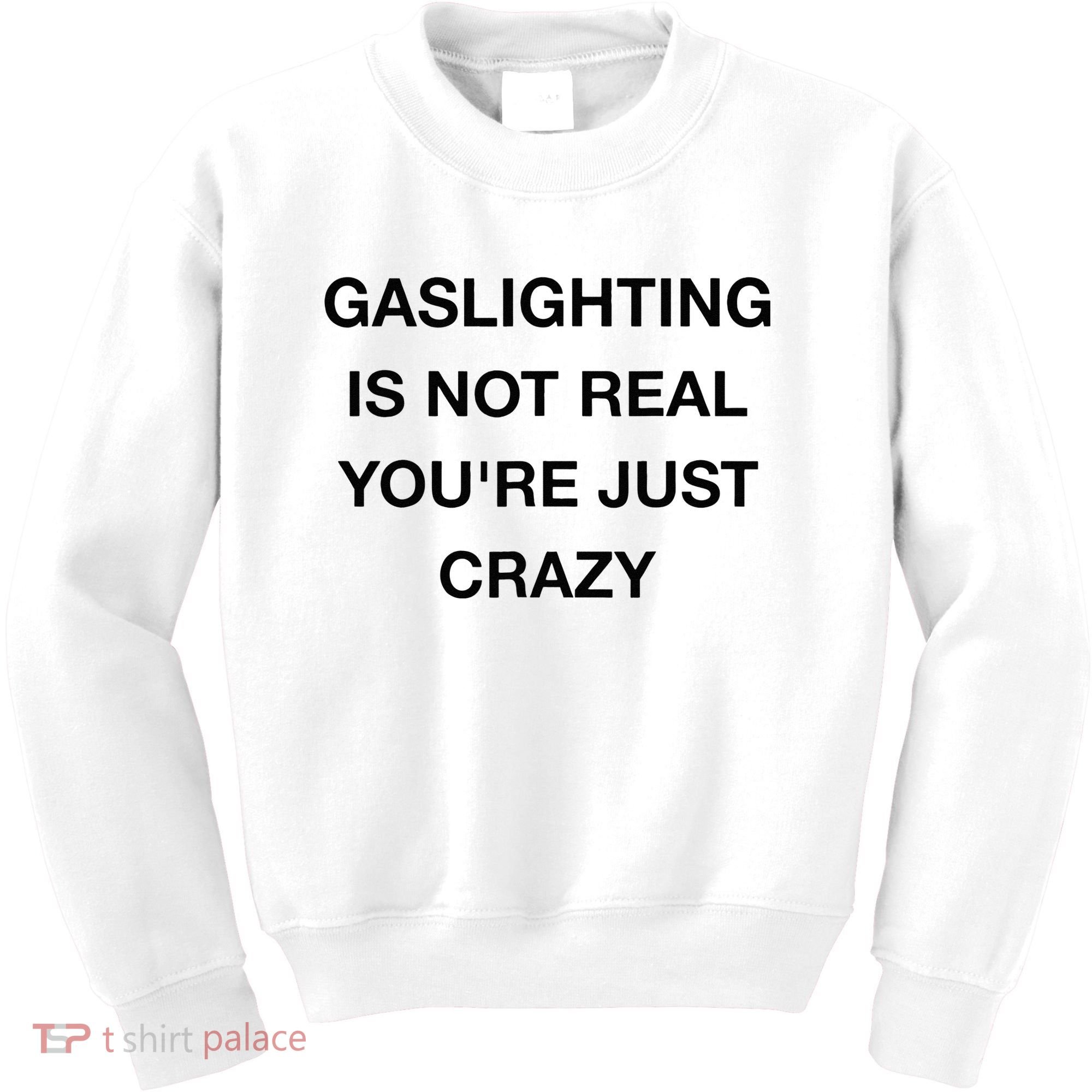 Gaslighting Is Not Real Kids Sweatshirt