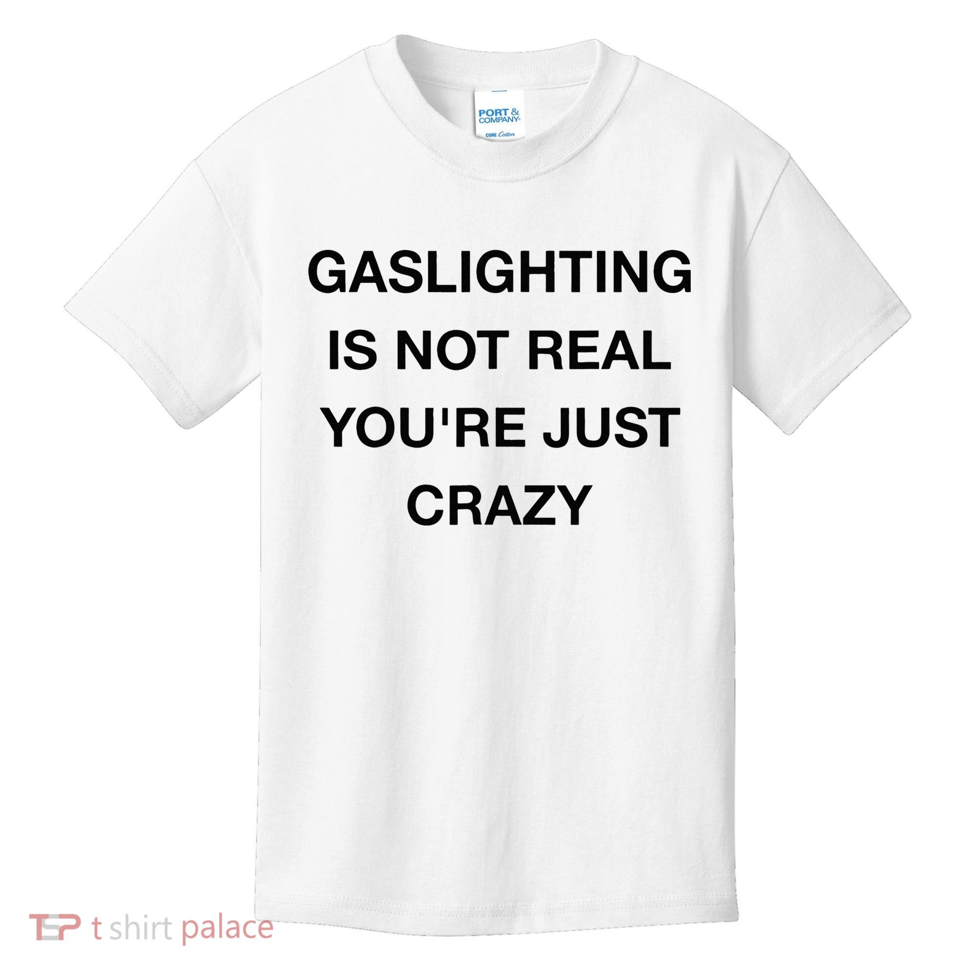 Gaslighting Is Not Real Kids T-Shirt