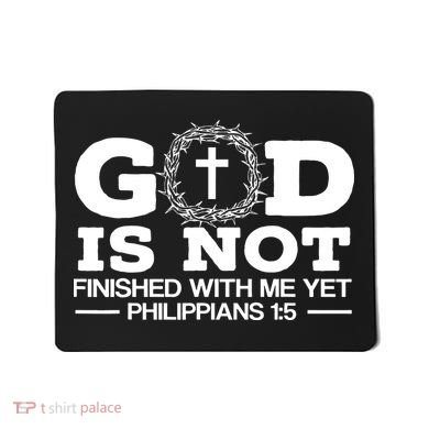 God Is Not Finished With Me Yet Christian Religious Mousepad