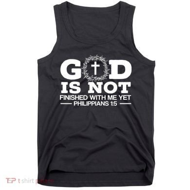 God Is Not Finished With Me Yet Christian Religious Tank Top