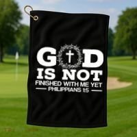 God Is Not Finished With Me Yet Christian Religious Golf Towel thumb 1