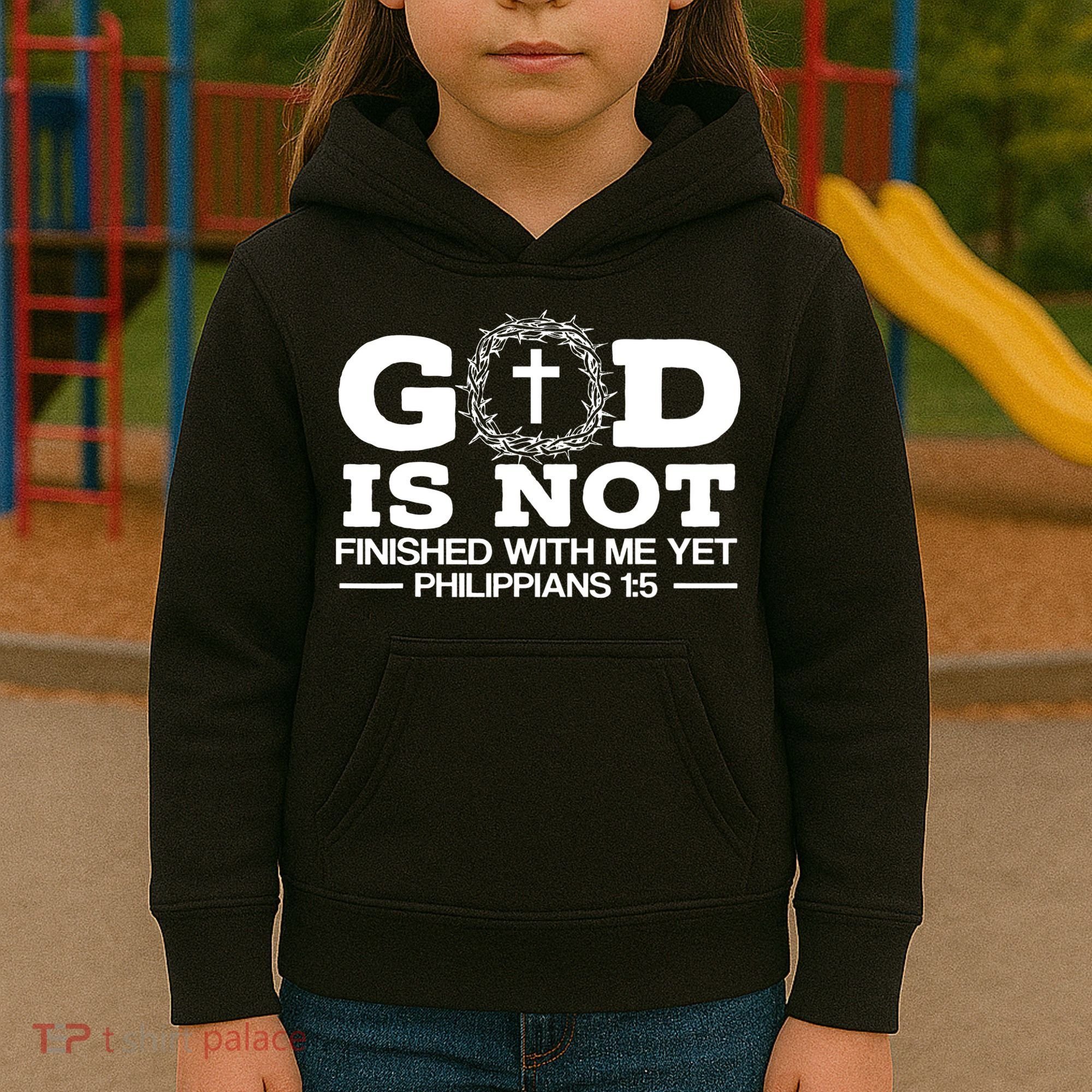 God Is Not Finished With Me Yet Christian Religious Kids Hoodie