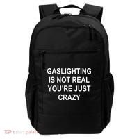 Gaslighting Is Not Real You're Just Crazy Backpack thumb 0