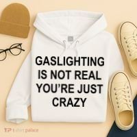 Gaslighting Is Not Real You're Just Crazy Hoodie thumb 4