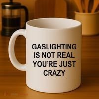 Gaslighting Is Not Real You're Just Crazy Coffee Mug thumb 4